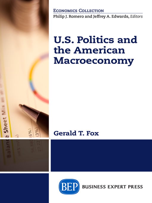 Title details for U.S. Politics and the American Macroeconomy by Gerald T. Fox - Available
